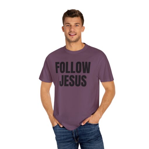 Follow Jesus Comfort Colors Shirt - Image 13
