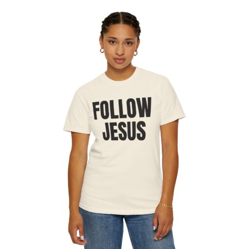 Follow Jesus Comfort Colors Shirt - Image 6