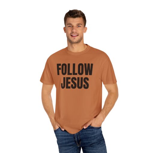 Follow Jesus Comfort Colors Shirt - Image 7