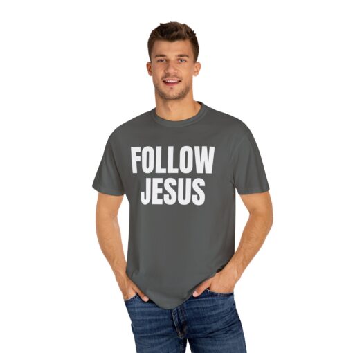 Follow Jesus Comfort Colors Shirt - Image 9