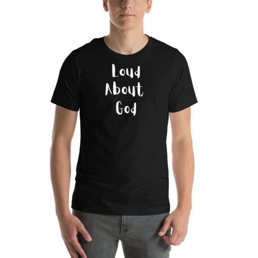Loud About God Bella-Canvas Tee